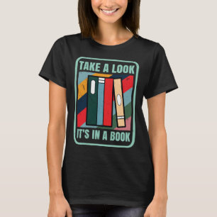 Take A Look Its In A Book Reading Bookworm  1 T-Shirt