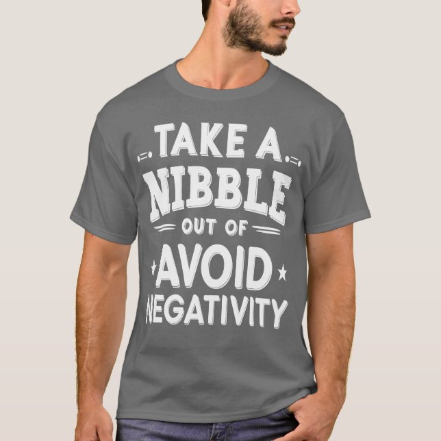 take a nibble out of avoid negativity 2 T-Shirt (Front)
