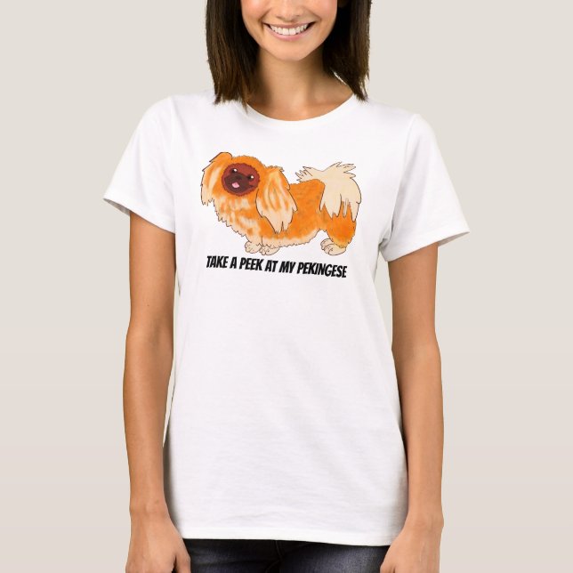 Take a Peek at my Pekingese T-Shirt (Front)