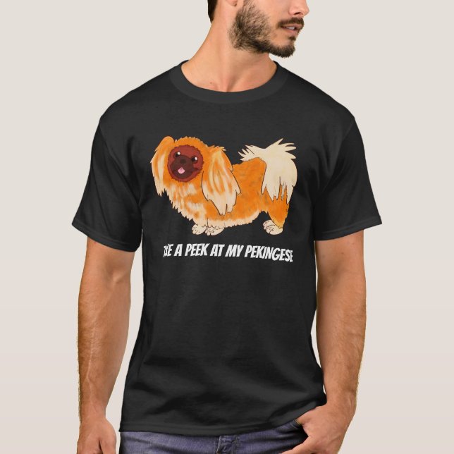 Take a Peek at my Pekingese T-Shirt (Front)