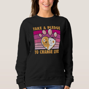 Take A Pledge To Change Lives Dog Rescue Animal Ri Sweatshirt
