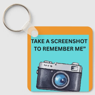 TAKE A SCREENSHOT TO REMEMBER ME KEYCHAIN