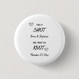 Take A Shot Engaged Couple Tying The Knot Custom 1 Inch Round Button
