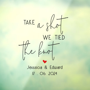 Take A Shot We Tied The Knot Black Script Couple Window Cling