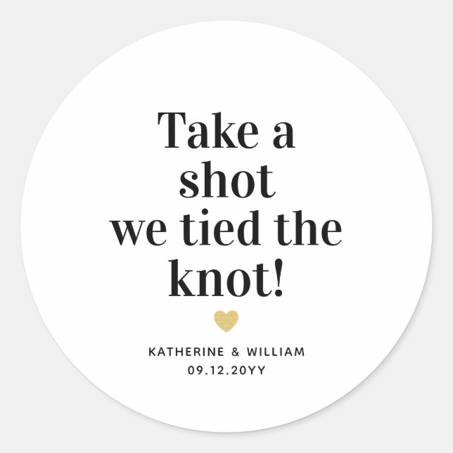 Take a shot we tied the knot wedding favour classic round sticker (Front)