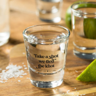 Take a Shot We Tied the Knot Wedding Shot Glass