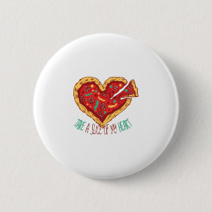 Take a Slice of my Pizza Heart 2 Inch Round Button