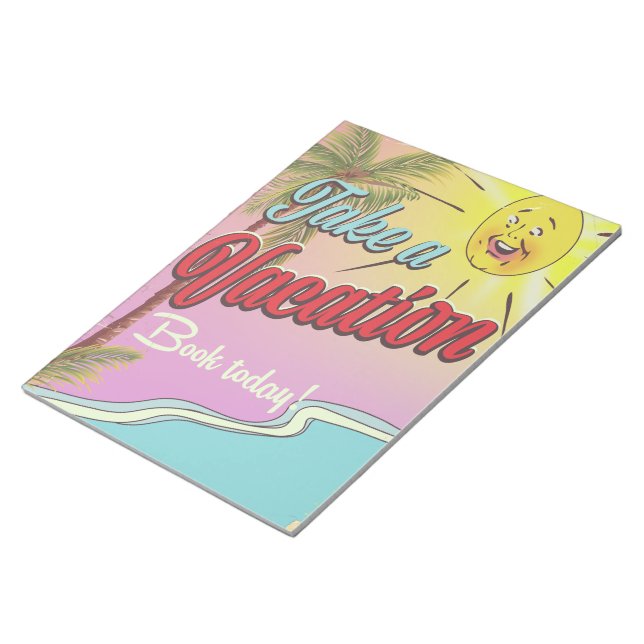 Take a Vacation Book Today! Notepad (Angled)