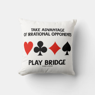 Take Advantage Of Irrational Opponents Play Bridge Throw Pillow