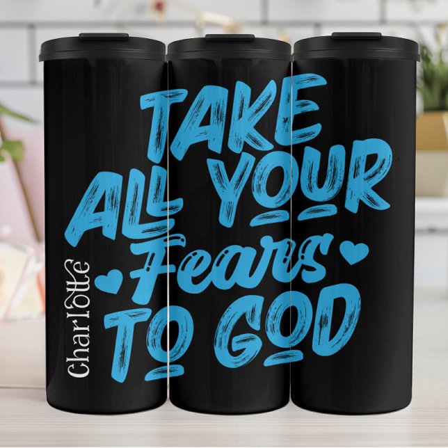 Take All Your Fears to God Thermal Tumbler (Creator Uploaded)