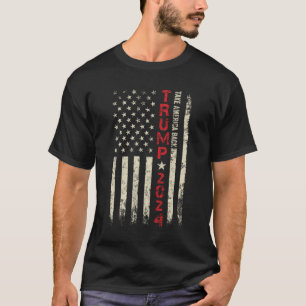 Take America Back Trump Flag 45 47 Trump 2024 T-Shirt