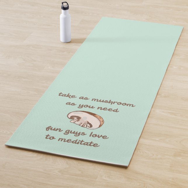 "Take As Mushroom As You Need" Yoga Mat (In Situ)
