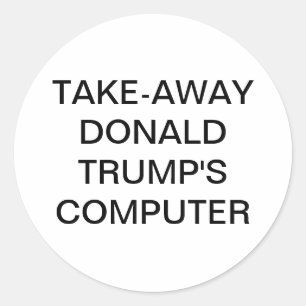 Take-Away Trump's Computer Hankamer Artjunkhaus  Classic Round Sticker