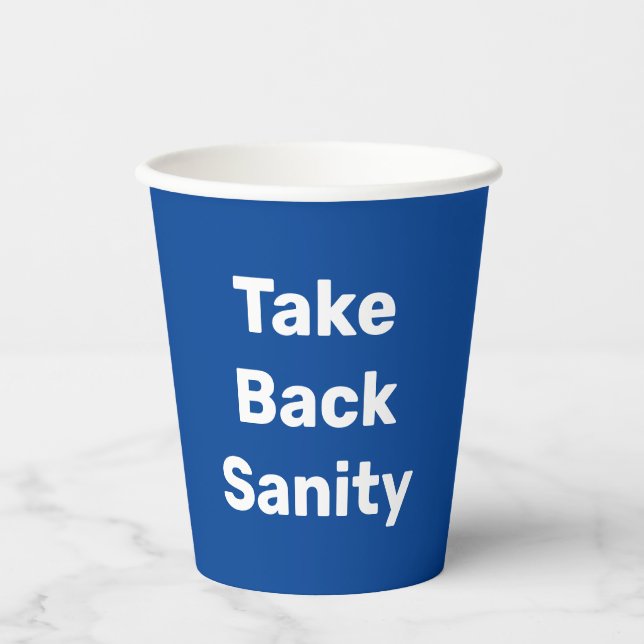 Take Back Sanity Paper Cups (Front)