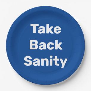Take Back Sanity Paper Plate