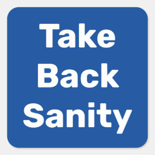 Take Back Sanity Square Sticker