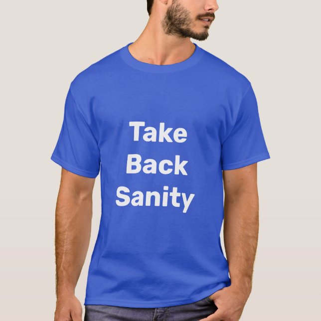 Take Back Sanity T-Shirt (Front)