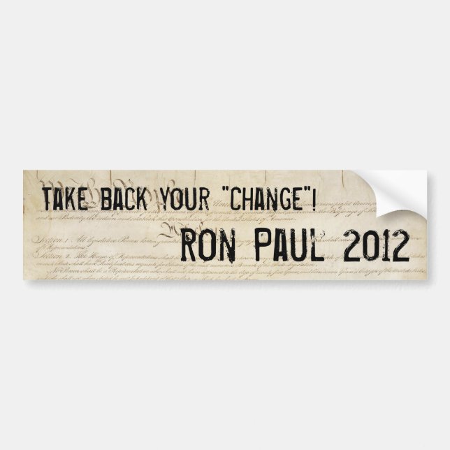 "Take Back Your Change" Ron Paul 2012 Bumper Sticker (Front)