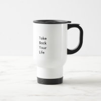 Take Back Your Life (Customizable Text & Colour)