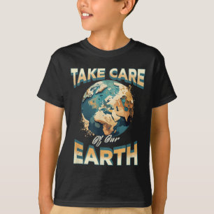 Take Care Of Our Earth Environmental Protection T-Shirt
