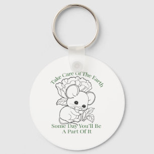 Take Care Of The Earth Some Day You’ll Be A Part O Keychain