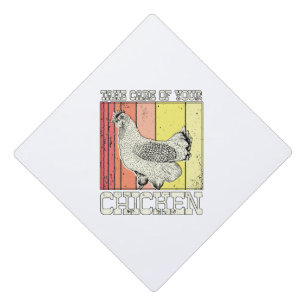 Take Care Of Your Chicken Graduation Cap Topper