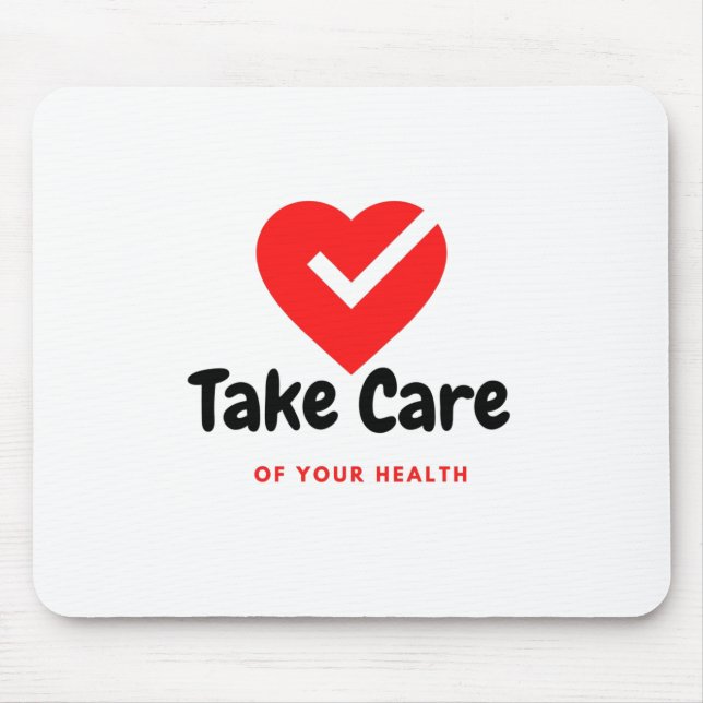 Take Care of your health Mouse Pad (Front)