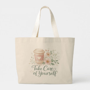 Take Care of Yourself – Elegant Floral Self Love  Large Tote Bag