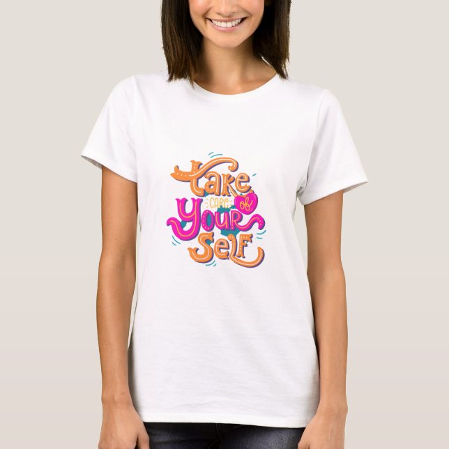 Take Care of Yourself T-Shirt Design! (Front)