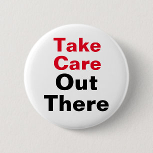 Take Care Out There 2 Inch Round Button