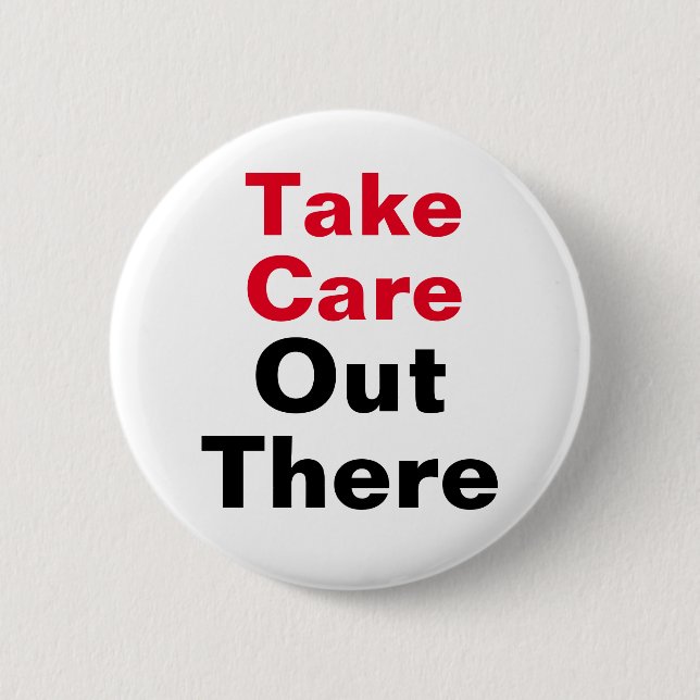 Take Care Out There 2 Inch Round Button (Front)