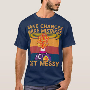 Take chances Make Mistakes Get Messy  Retro T-Shirt