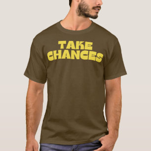 Take Chances Retro Vintage Motivational and Inspir T-Shirt