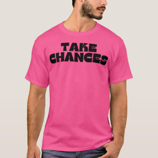 Take Chances Retro Vintage Motivational and Inspir T-Shirt