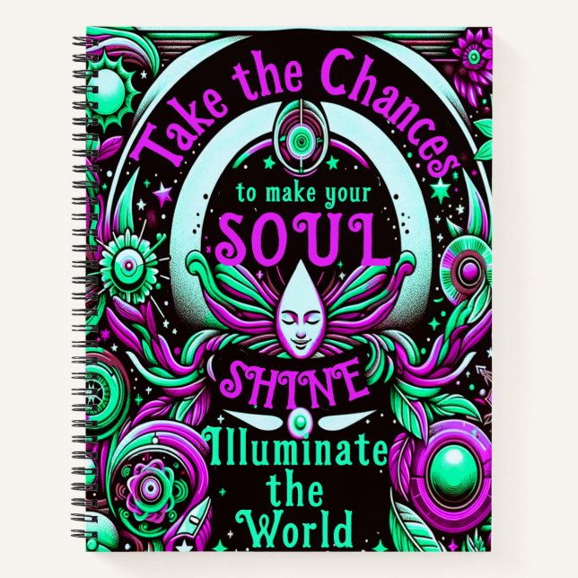 Take Chances to Make Your Soul Shine Notebook (Front)