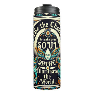 Take Chances to Make Your Soul Shine Thermal Tumbler