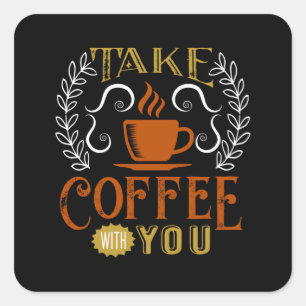 Take Coffee with You Square Sticker