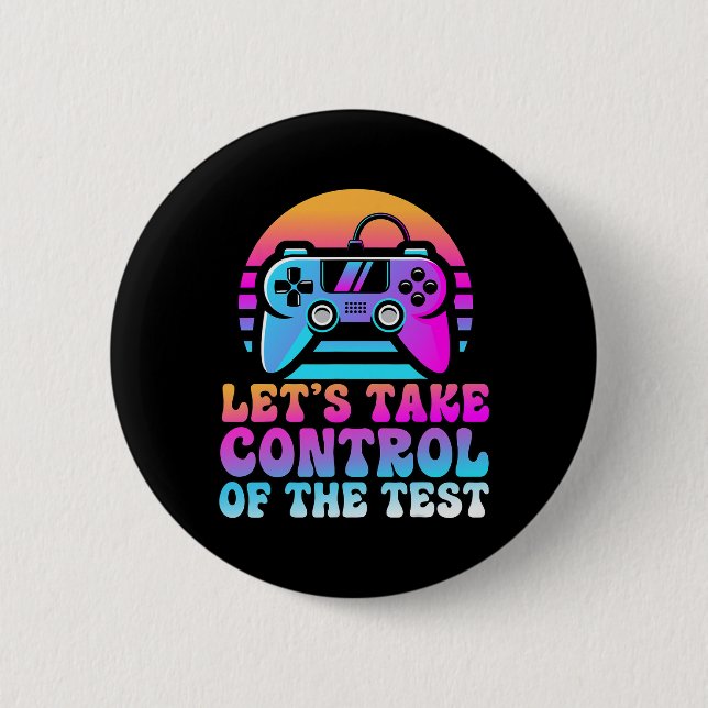 Take Control Of The Test - Game Lovers Testing Day 2 Inch Round Button (Front)
