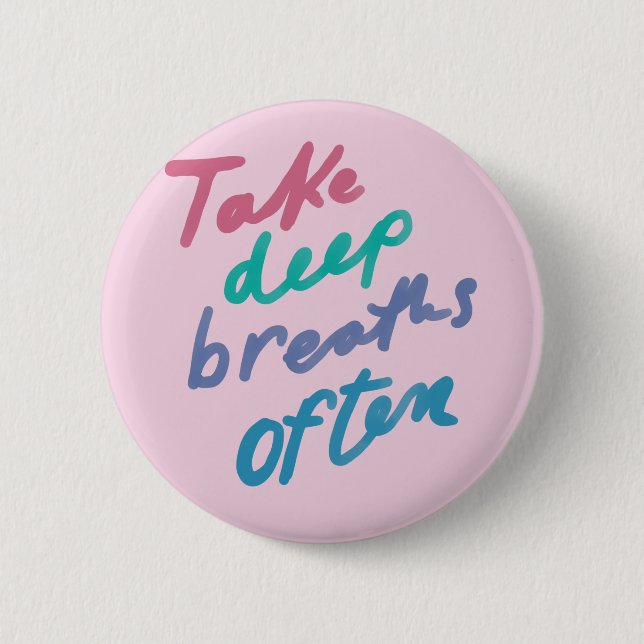 Take Deep Breaths Often - inspirational calming 2 Inch Round Button (Front)