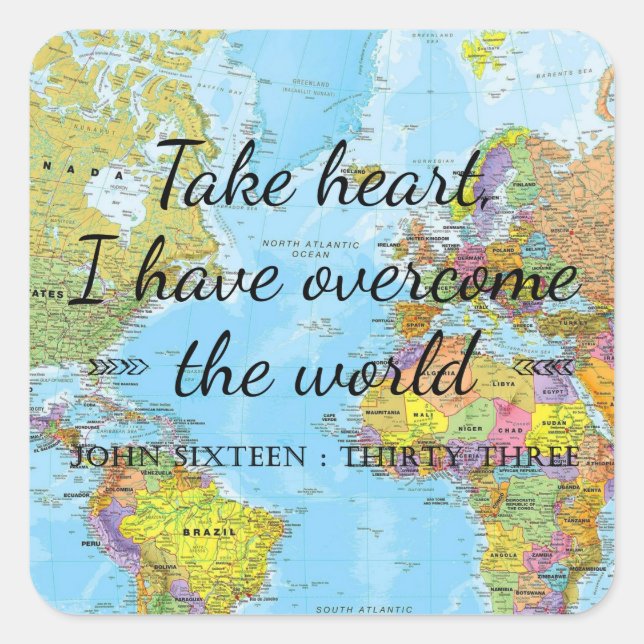 Take heart, I have overcome the world. Square Sticker (Front)