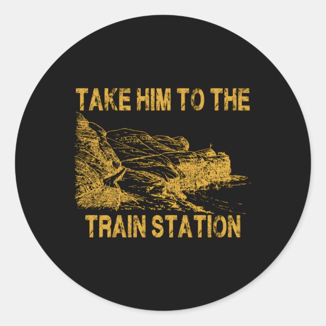 Take Him To The Train Station Classic Round Sticker (Front)