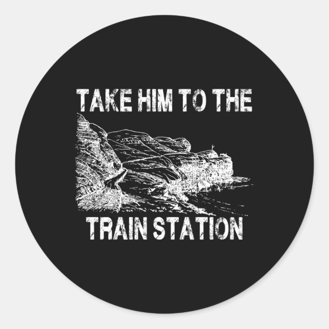 Take Him To The Train Station Classic Round Sticker (Front)