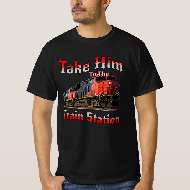 Take Him To The Train Station T-Shirt (Front)