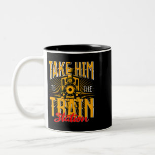 Take Him To The Train Station Train Lover Railway  Two-Tone Coffee Mug