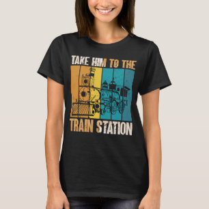 Take Him To The Train Station Vintage Model Train T-Shirt