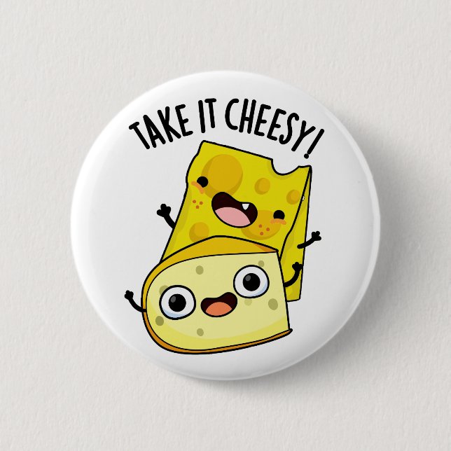 Take It Cheesy Funny Food Pun  2 Inch Round Button (Front)