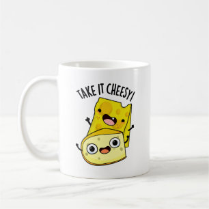 Take It Cheesy Funny Food Pun  Coffee Mug
