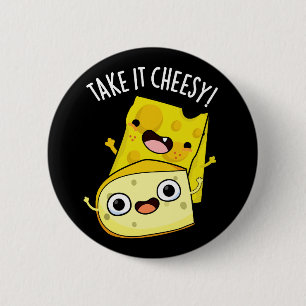 Take It Cheesy Funny Food Pun Dark BG 2 Inch Round Button