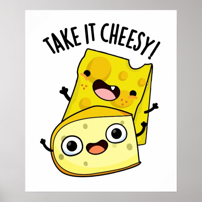 Take It Cheesy Funny Food Pun  Poster (Front)