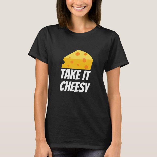 Take It Cheesy T-Shirt (Front)